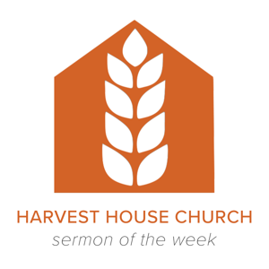 Harvest House Church Sermon of the Week