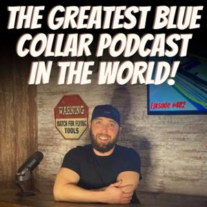 The Greatest Blue Collar Podcast In The World! by BlueCollarKyle