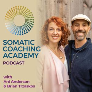 The Somatic Coaching Academy Podcast by Ani Anderson