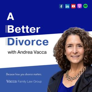 A Better Divorce Podcast with Andrea Vacca