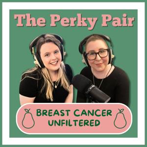 The Perky Pair: Breast Cancer Unfiltered by Sarah Lawson-Quick and Charlie Gray