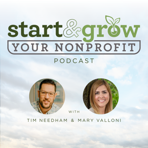 Start & Grow Your Nonprofit Podcast by Tim Needham and Mary Valloni