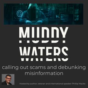 Muddy Waters - Calling Out Scams and Debunking Misinformation. by Phillip Macko