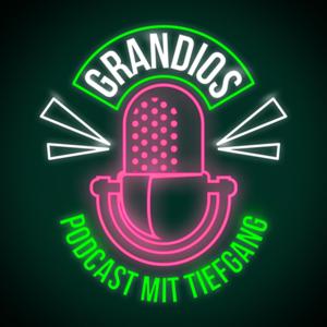 GRANDIOS - Podcast mit Tiefgang