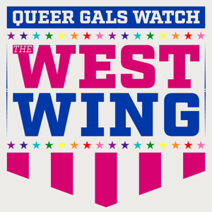 Queer Gals Watch the West Wing