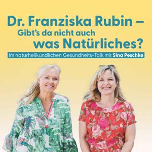 Dr. Franziska Rubin – Gibt’s da nicht auch was Natürliches? by Dr. Franziska Rubin und Sina Peschke