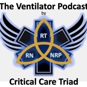 The Critical Care Triad - The Ventilator Podcast by Caleb Curtis, Jerome Lovelady & Michael Schauf