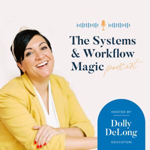 The Systems and Workflow Magic Podcast by Dolly DeLong