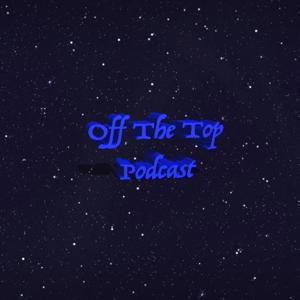 Off The Top Podcast