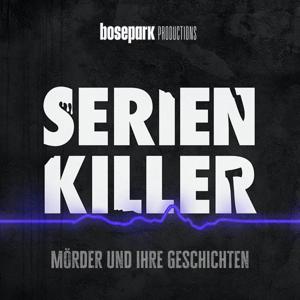 Serienkiller - Mörder und ihre Geschichten by BosePark Productions