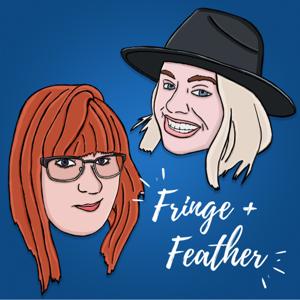 Fringe and Feather Podcast
