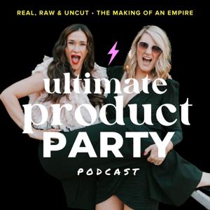 Ultimate Product Party - The Podcast