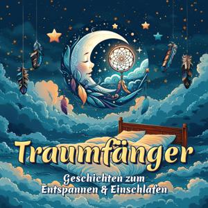 Traumfänger – Geschichten zum Einschlafen und Entspannen