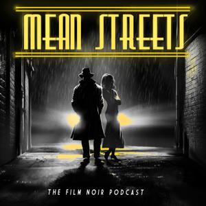 Mean Streets - The Film Noir Podcast by Luke Deckard and Matthew Booth