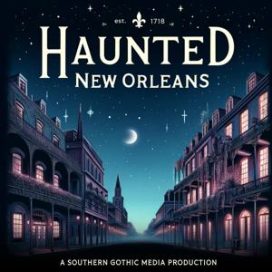 Haunted New Orleans by Southern Gothic Media