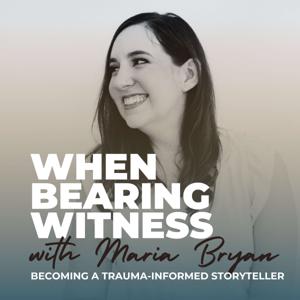 When Bearing Witness: Becoming a Trauma-Informed Storyteller