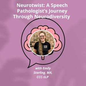 Neurotwist: A Speech Pathologist's Journey Through Neurodiversity
