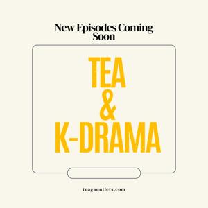 Tea & K-Drama