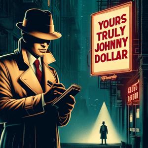 Yours Truly Johnny Dollar by CBS Radio