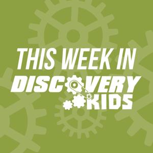 This Week in Discovery Kids