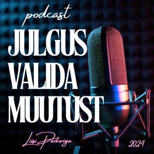 Julgus Valida Muutust by Liisi Parker