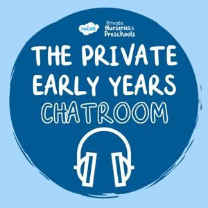 The Private Early Years Chatroom Podcast