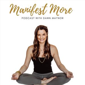 Manifest More with Dawn Maynor