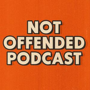 Not Offended Podcast