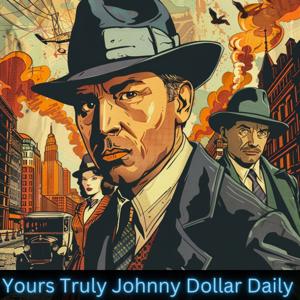 Yours Truly Johnny Dollar Daily by CBS Radio