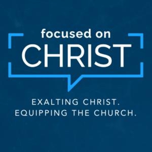 Focused on Christ by Focused on Christ