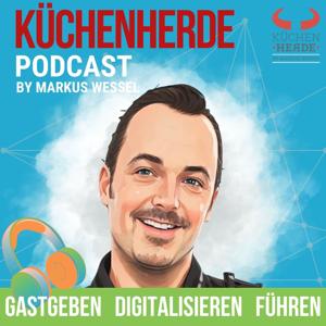 Küchenherde-Podcast - Gastgeben, Führen und Digitalisieren by Markus Wessel