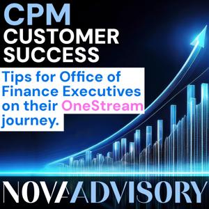 OneStream CPM Customer Success: Tips for Office of Finance Executives on their Corporate Performance Management journey