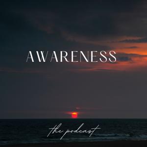 Awareness - The Podcast