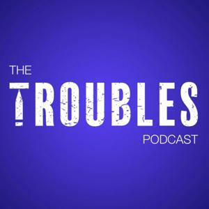 The Troubles Podcast by Oisin Feeney