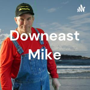 Downeast Mike - The Quirky Podcast From Maine by Frank W Norwood