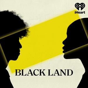 Black Land Podcast by iHeartPodcasts