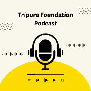 Tripura Foundation Podcast