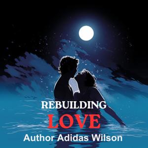 Rebuilding Love