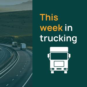 This Week In Trucking