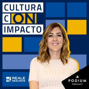 Cultura con impacto by Podium Podcast/Reale