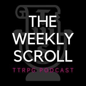 The Weekly Scroll TTRPG Podcast by The Weekly Scroll