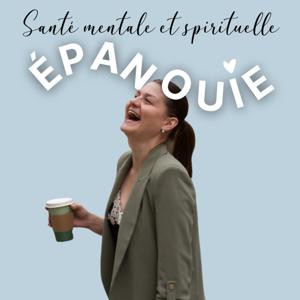 Epanouie, le podcast qui parle santé mentale et spirituelle. by Salomé Beuret