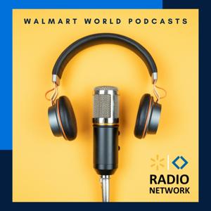 The Walmart World Radio Podcast