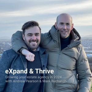 eXpand & Thrive - Growing your estate agency in 2024
with Andrew Pearson & Mark Buchanan