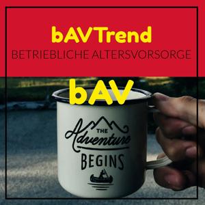 bAVTrend® Die betriebliche Altersvorsorge, die du hörst!