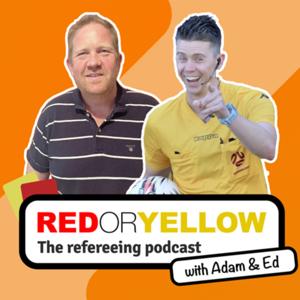 Red or Yellow | The Refereeing Podcast