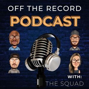 Off The Record Podcast with The Squad