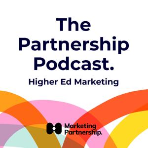 The Partnership Podcast - Higher Ed Marketing