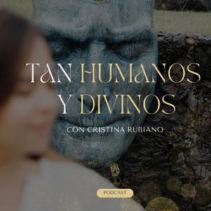 Tan Humanos y Divinos