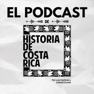 El Podcast de Historia de Costa Rica by Historia de Costa Rica